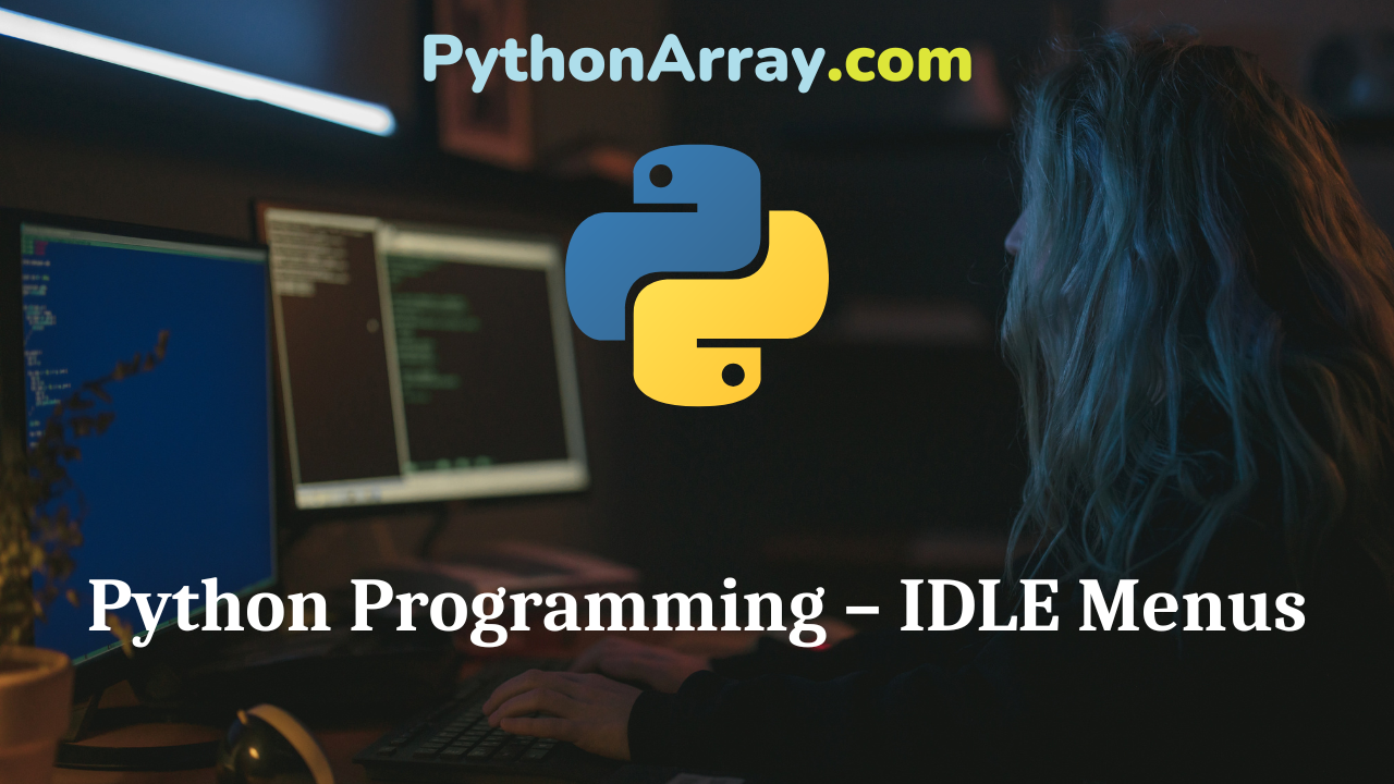 Python Programming – IDLE Menus