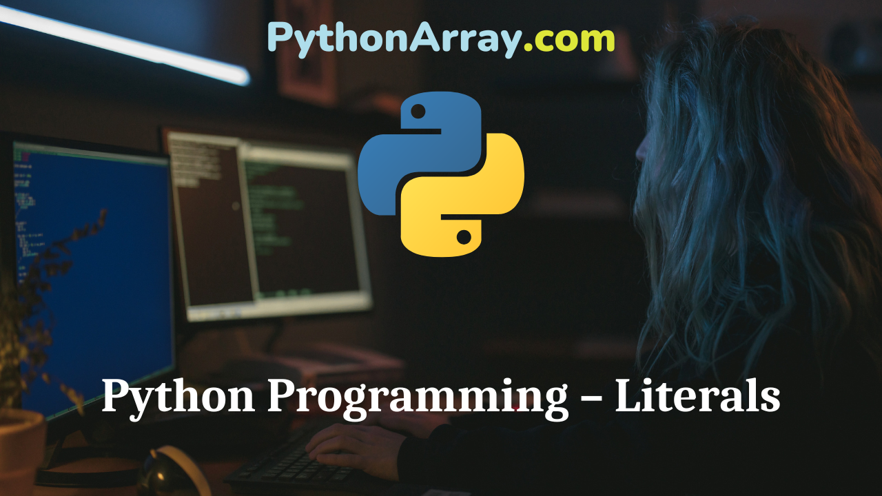 Python Programming – Literals