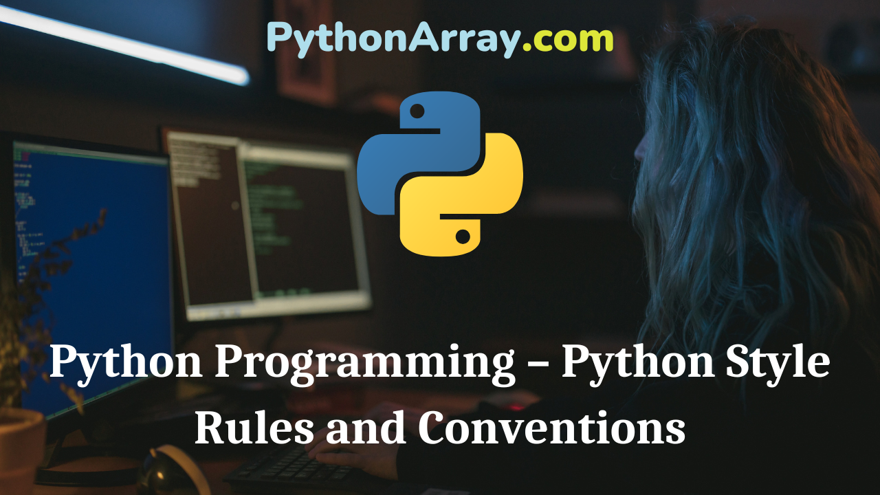 Python Programming – Python Style Rules and Conventions