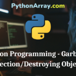 Python Programming - Garbage CollectionDestroying Objects