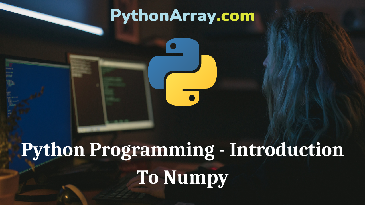 Python Programming - Introduction To Numpy