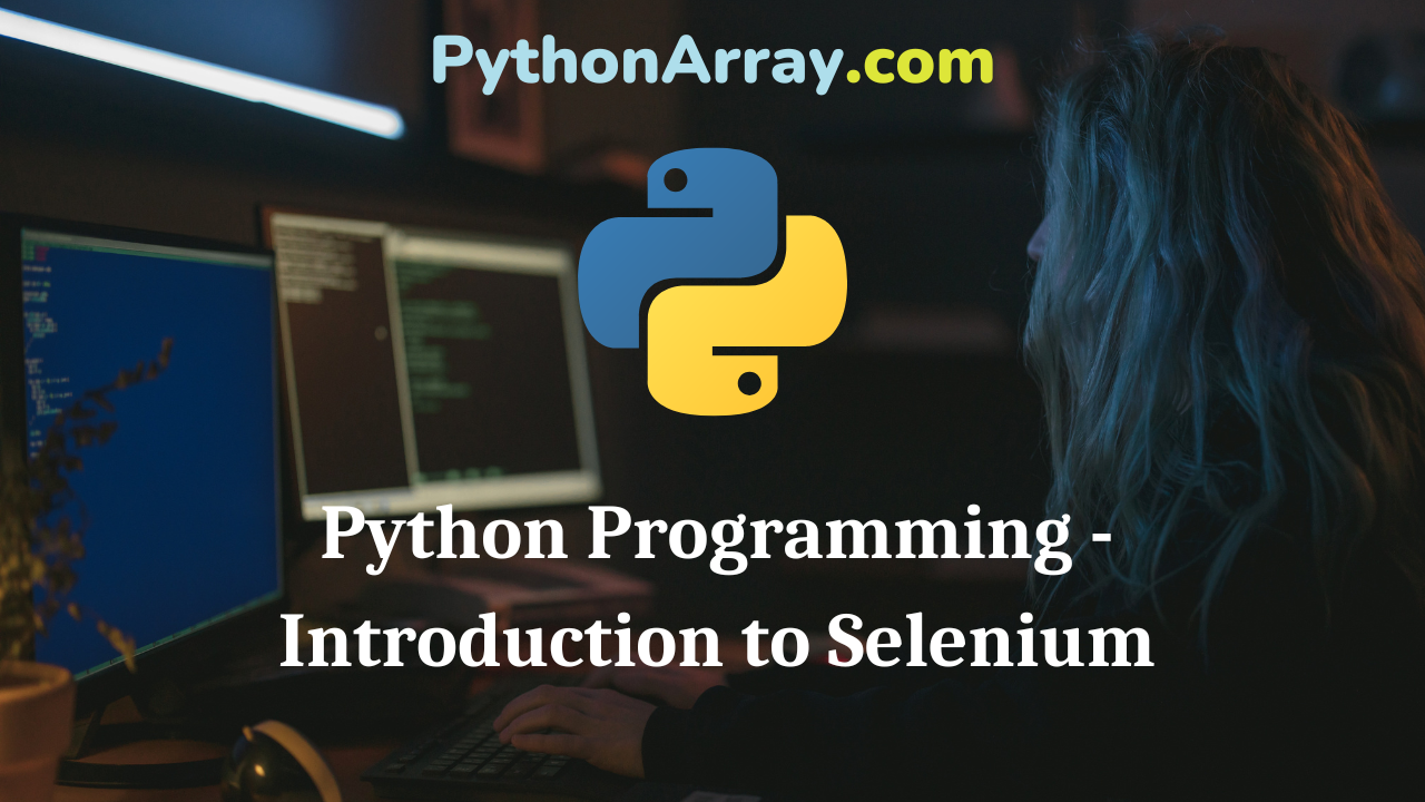 Python Programming - Introduction to Selenium