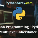 Python Programming - Python Multilevel Inheritance