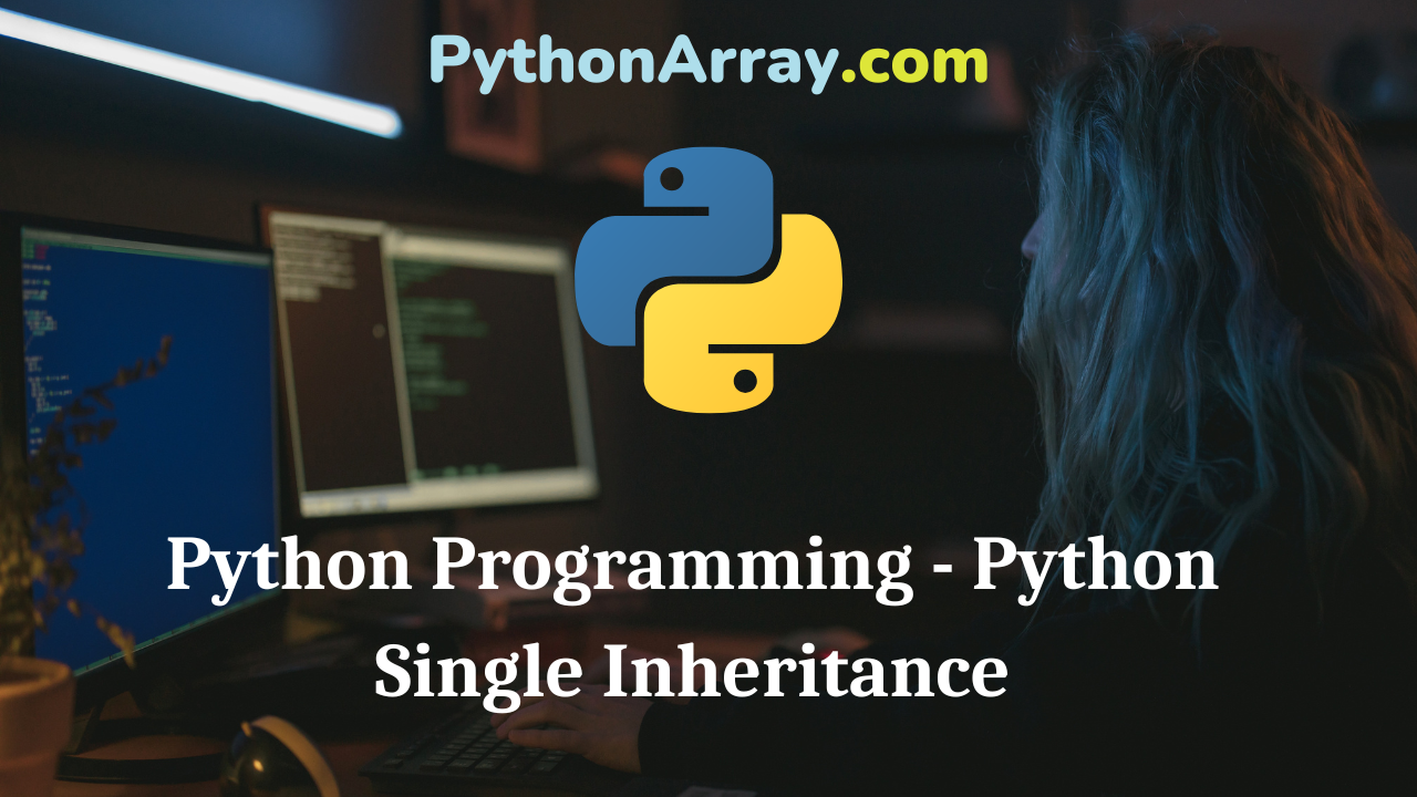 Python Programming - Python Single Inheritance