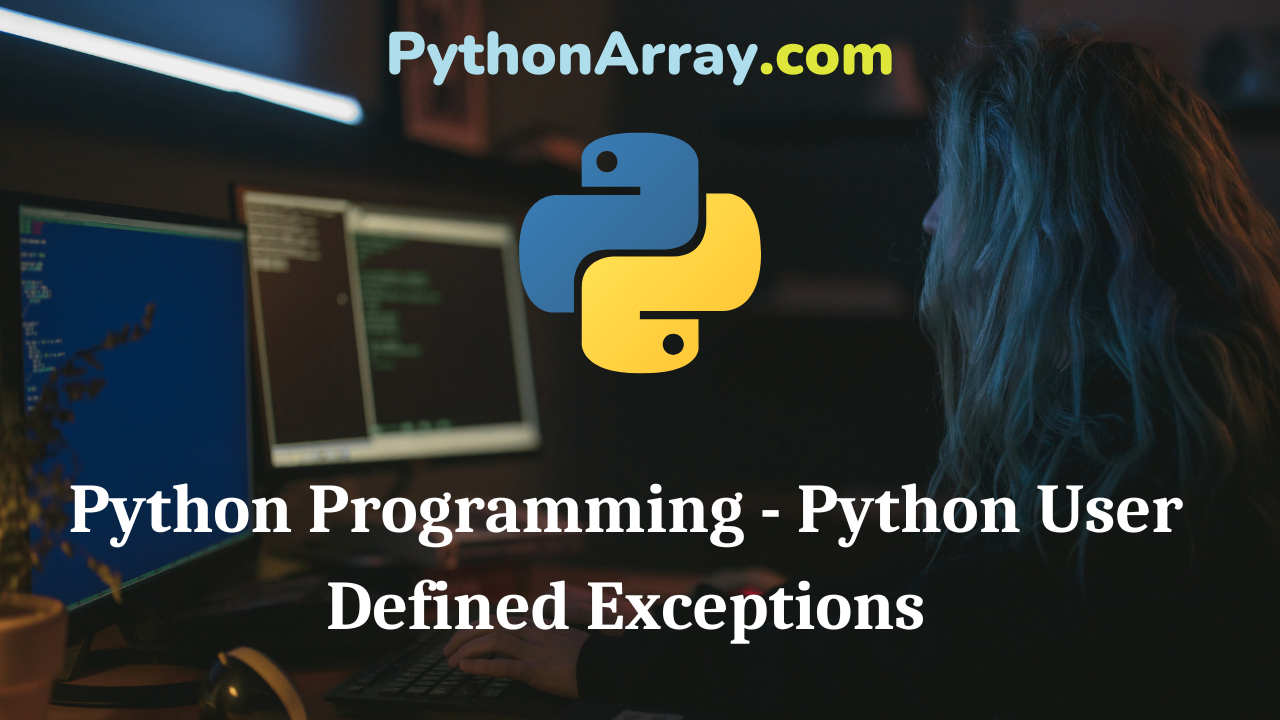 Python Programming - Python User Defined Exceptions