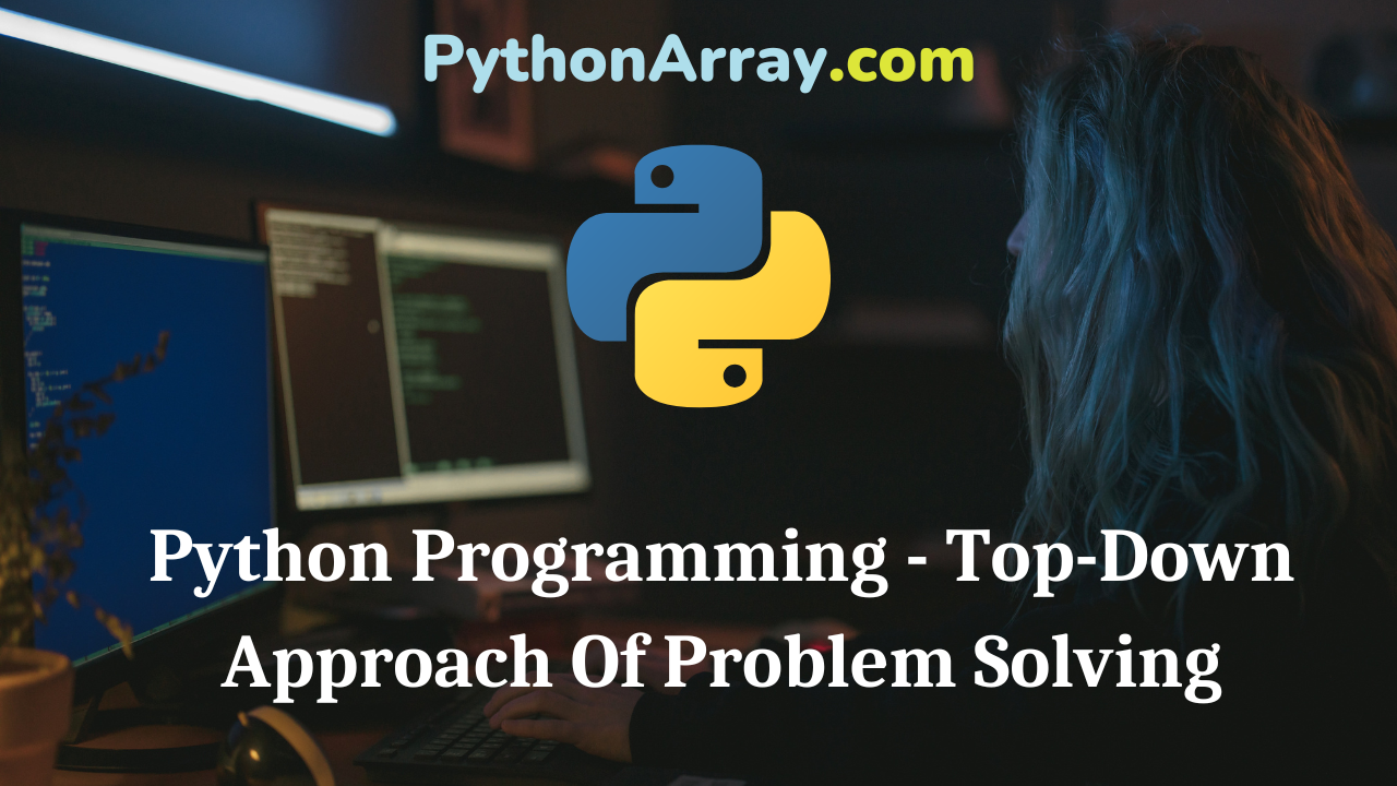 Python Programming - Top-Down Approach Of Problem Solving