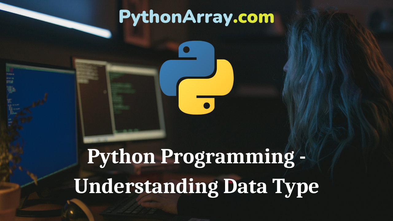 Python Programming - Understanding Data Type