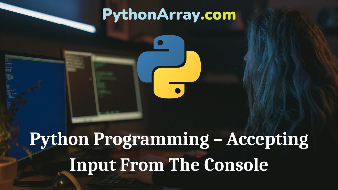 Python Programming – Accepting Input From The Console