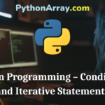 Python Programming – Conditional and Iterative Statements
