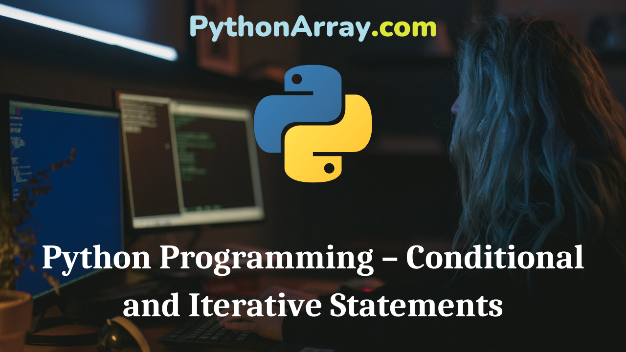 Python Programming – Conditional and Iterative Statements