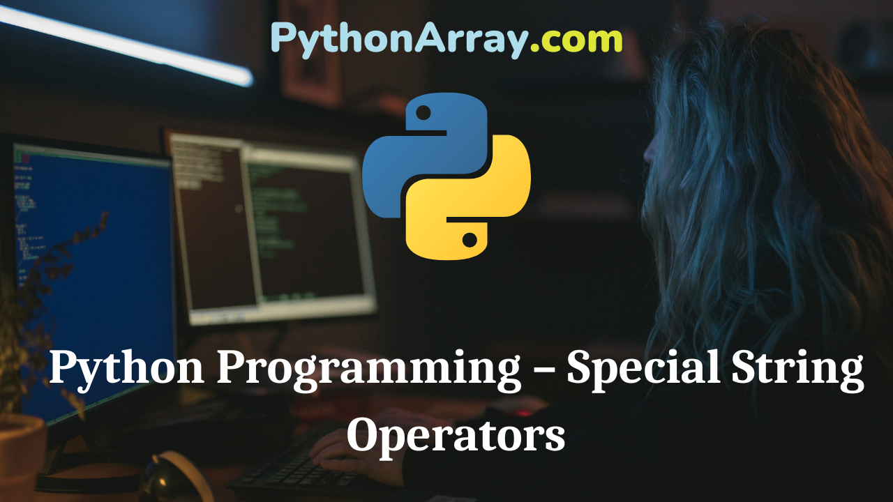 Python Programming – Special String Operators