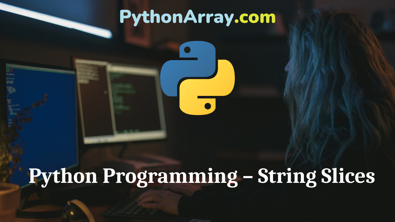 Python Programming – String Slices