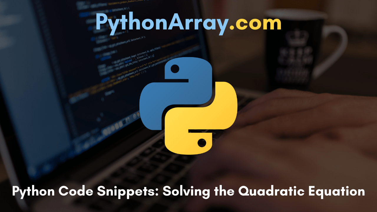 Python Code Snippets- Solving the Quadratic Equation