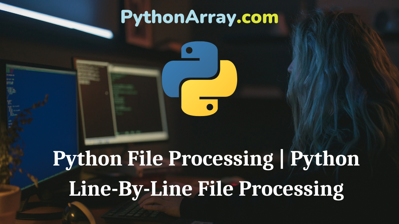 Python File Processing Python Line-By-Line File Processing