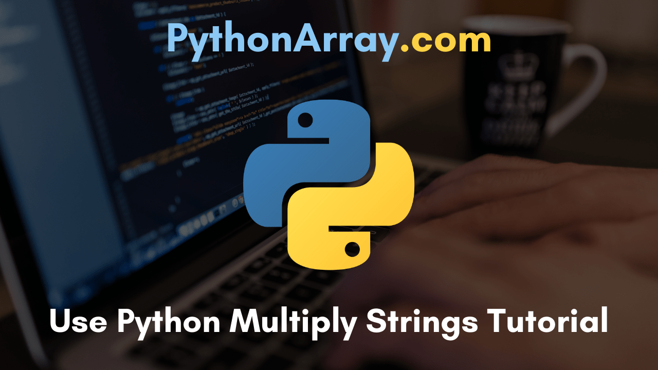 Use Python Multiply Strings Tutorial