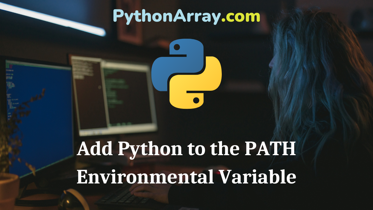 Add Python to the PATH Environmental Variable