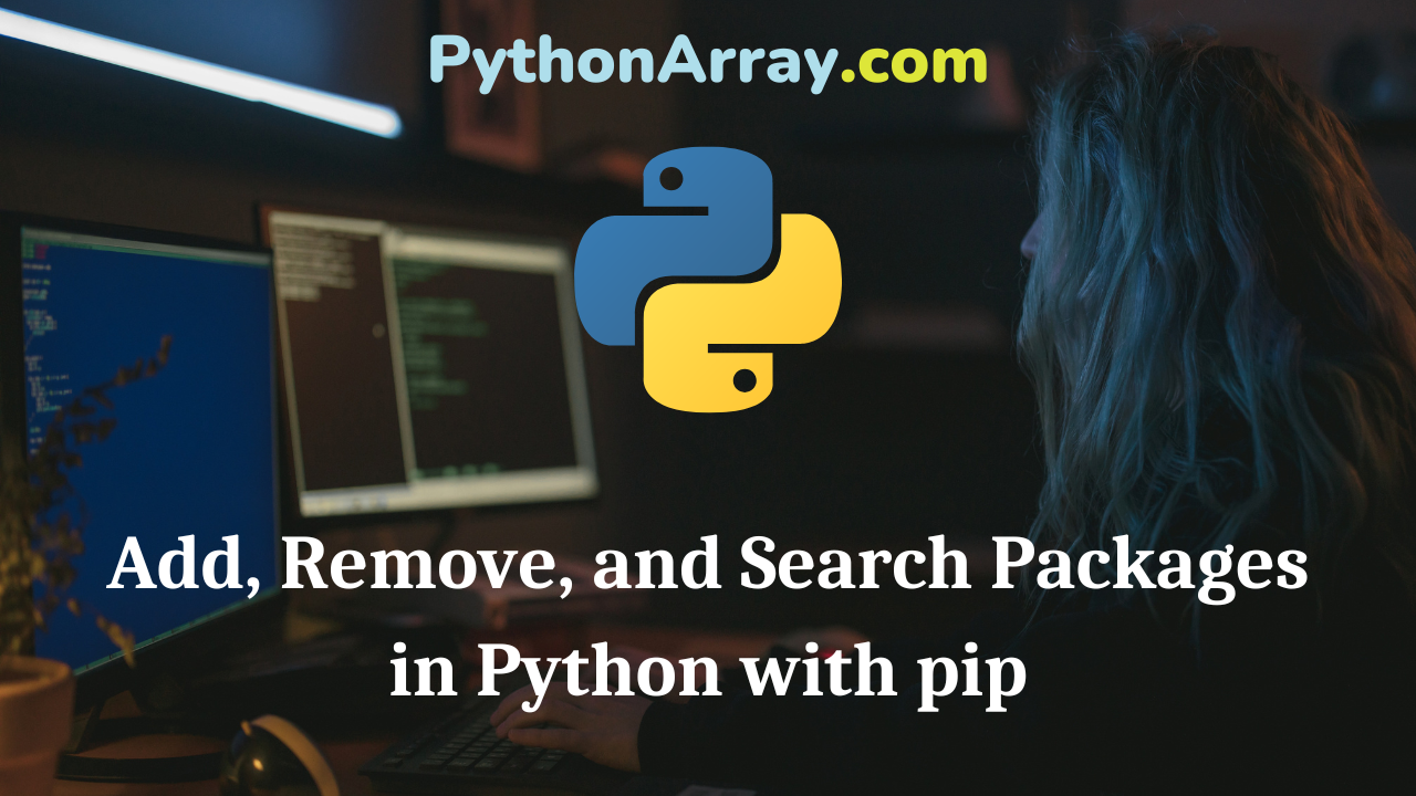 Add, Remove, and Search Packages in Python with pip