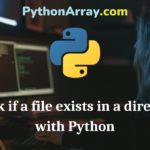 Check if a file exists in a directory with Python