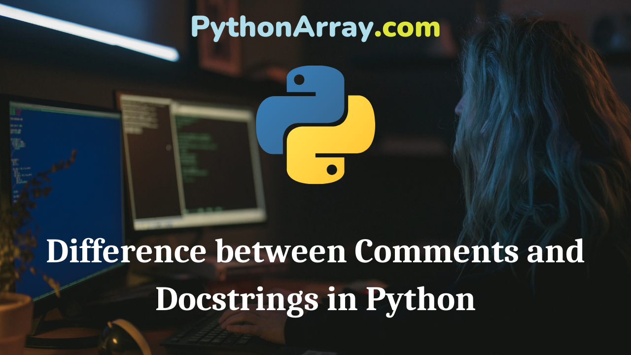 Difference between Comments and Docstrings in Python