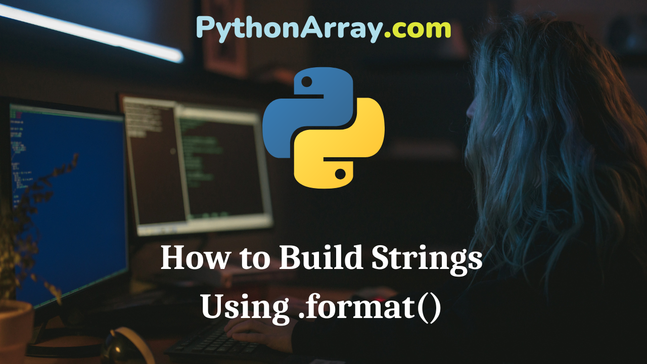 How to Build Strings Using .format()