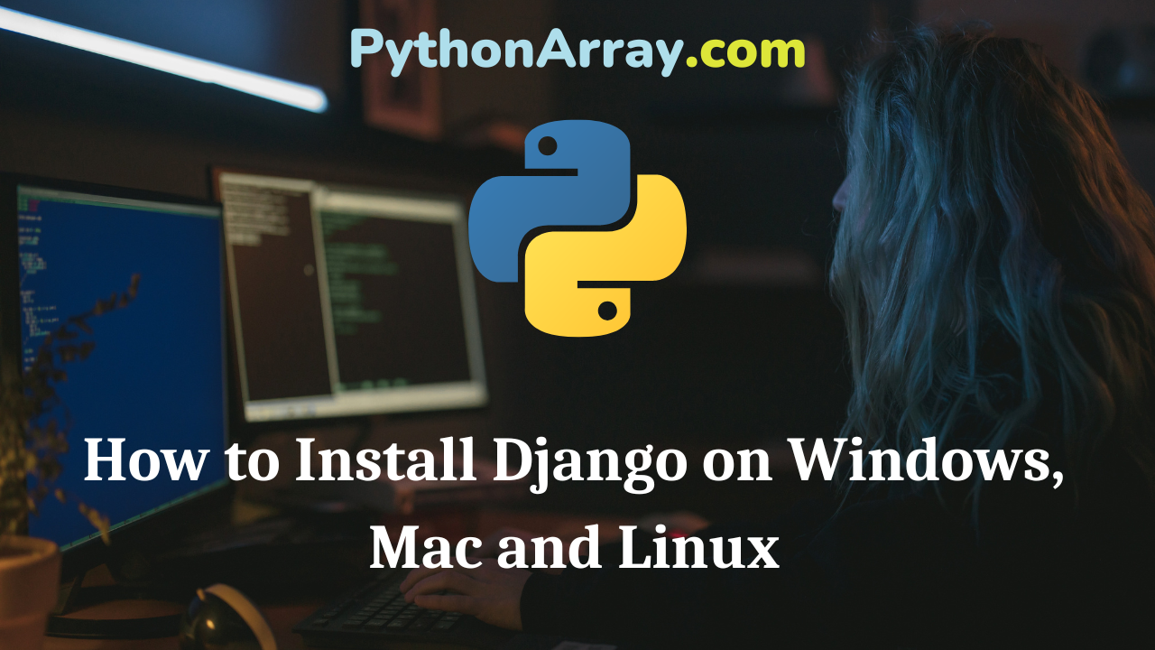 How to Install Django on Windows, Mac and Linux