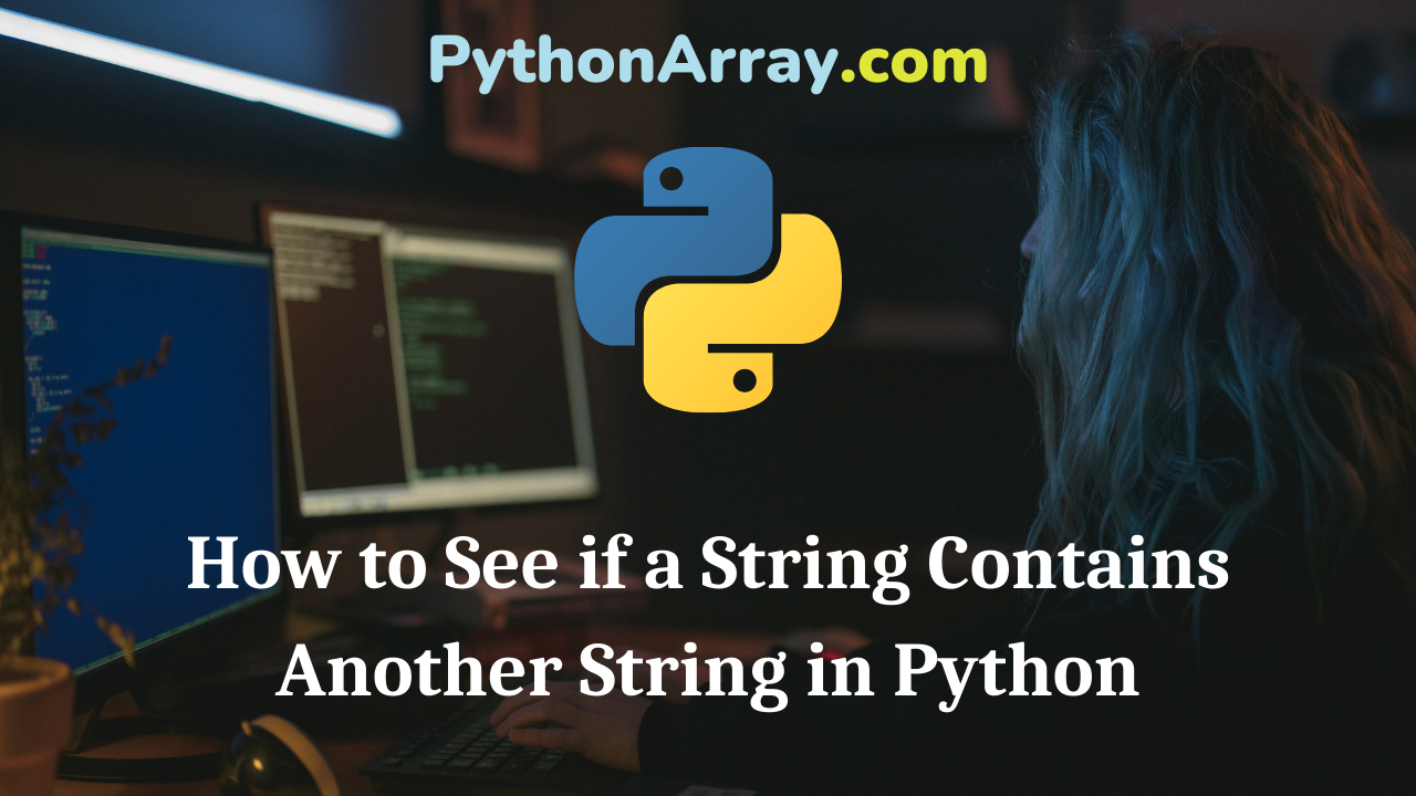 How to See if a String Contains Another String in Python