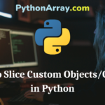 How to Slice Custom ObjectsClasses in Python
