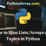 How to Slice ListsArrays and Tuples in Python