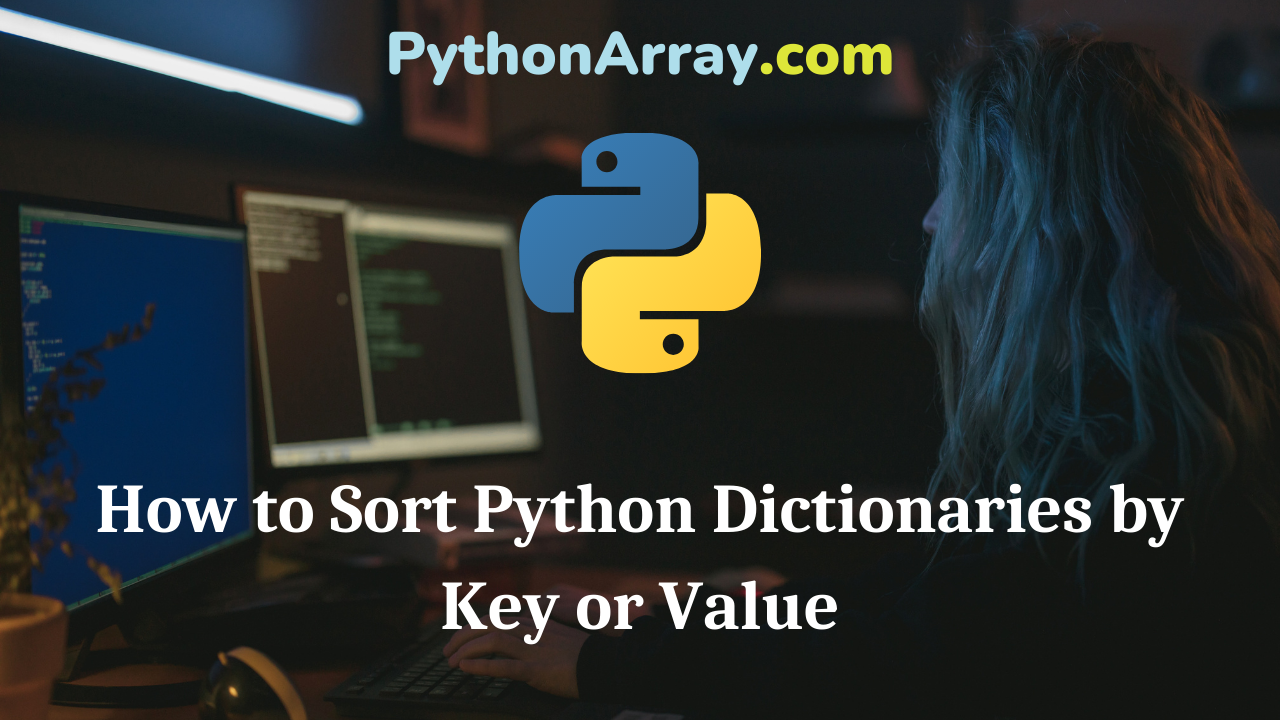 How to Sort Python Dictionaries by Key or Value