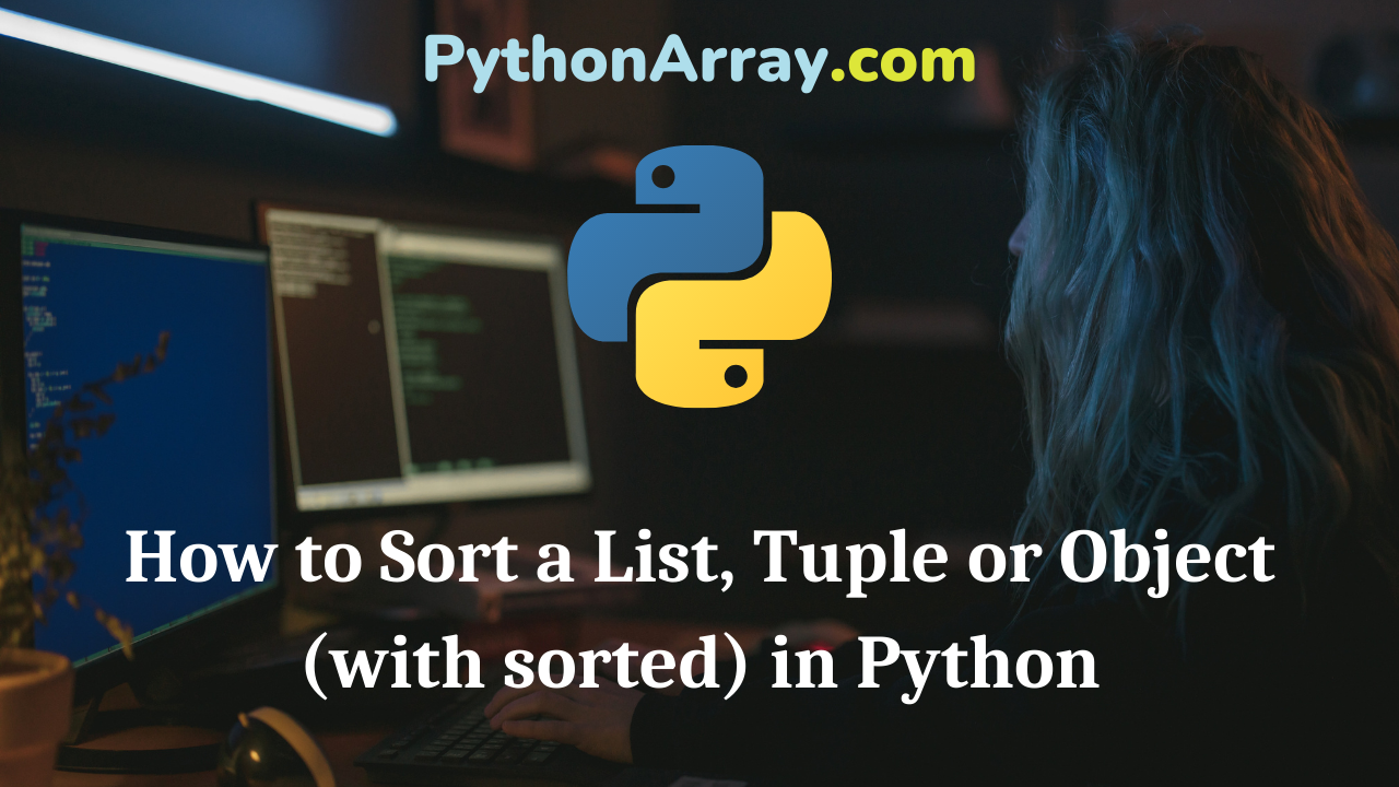 How to Sort a List, Tuple or Object (with sorted) in Python