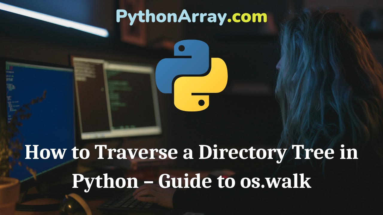 How to Traverse a Directory Tree in Python – Guide to os.walk