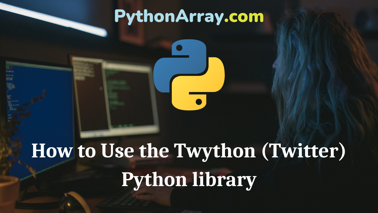 How to Use the Twython (Twitter) Python library