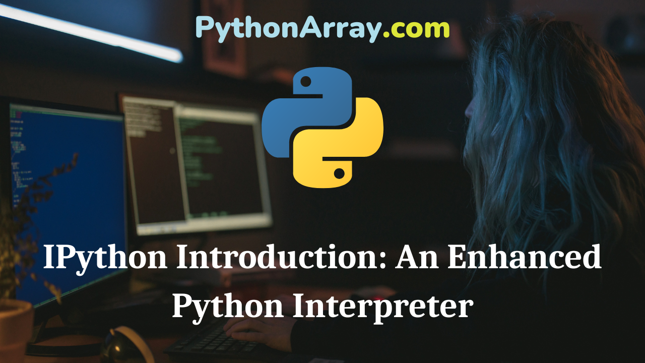 IPython Introduction An Enhanced Python Interpreter