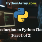 Introduction to Python Classes (Part 1 of 2)
