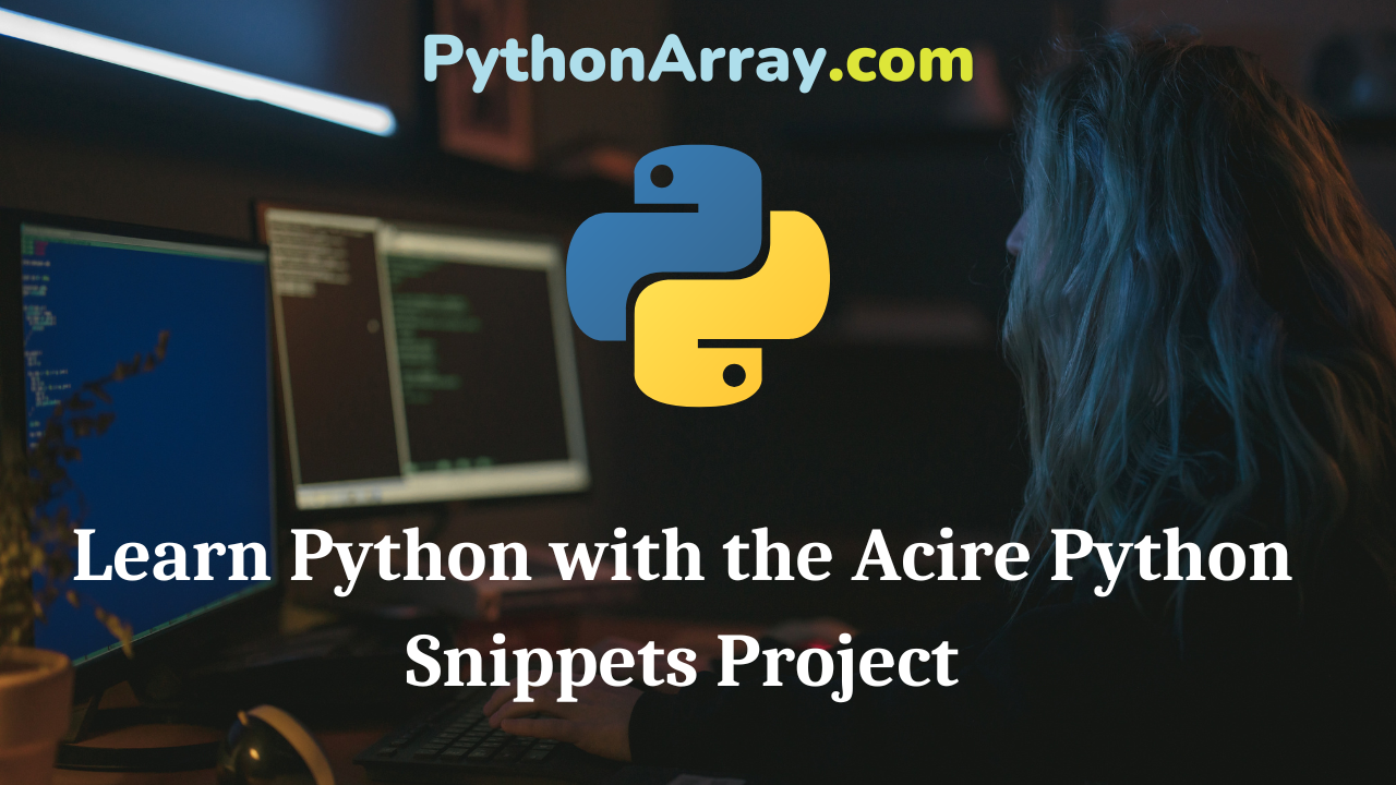 Learn Python with the Acire Python Snippets Project