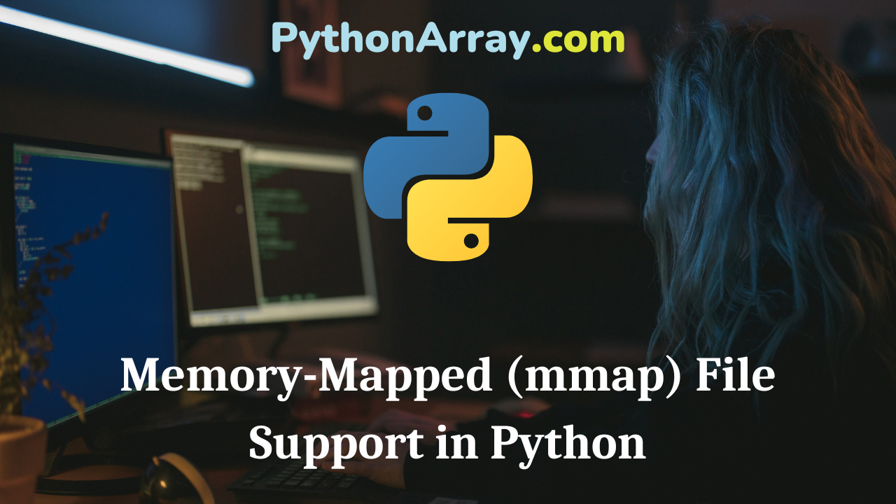Memory-Mapped (mmap) File Support in Python