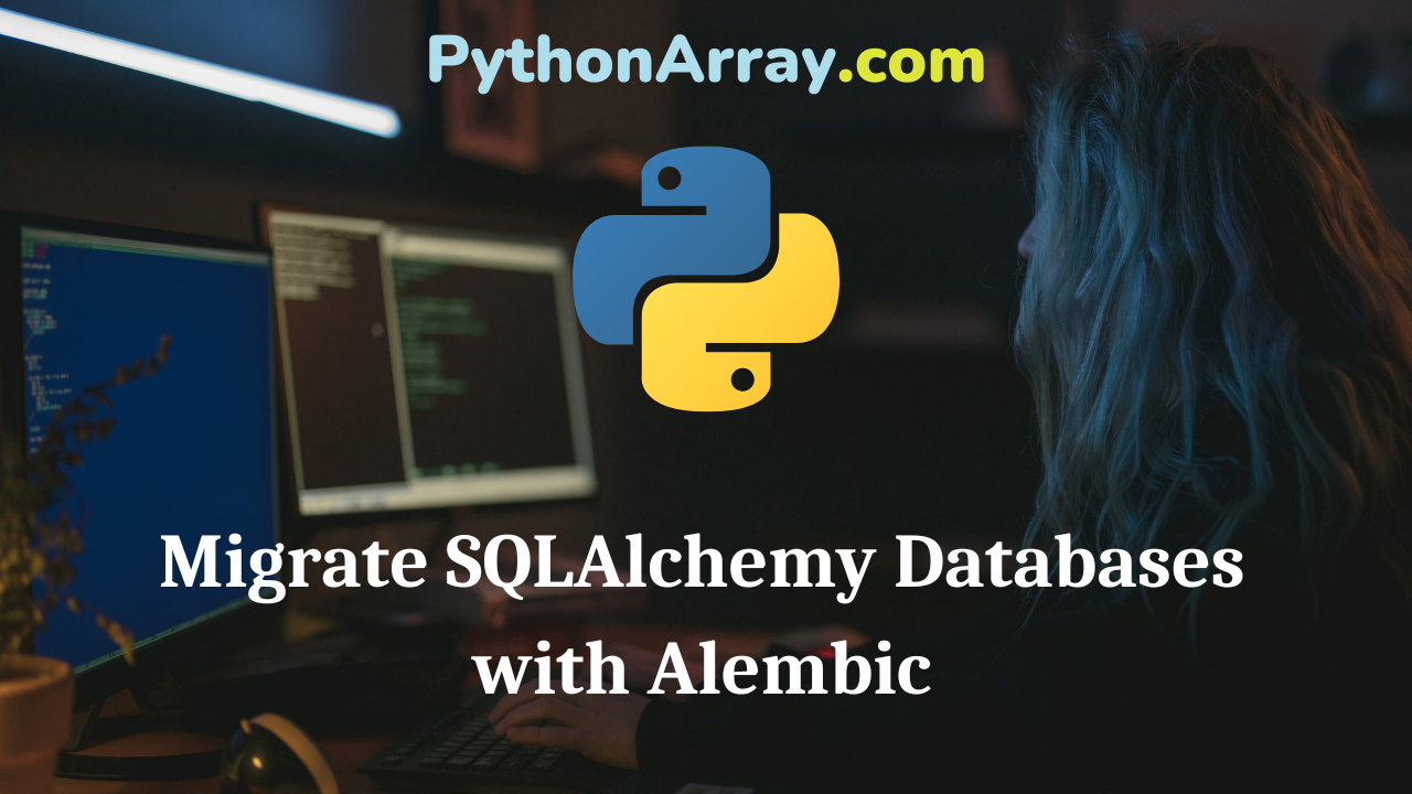 Migrate SQLAlchemy Databases with Alembic