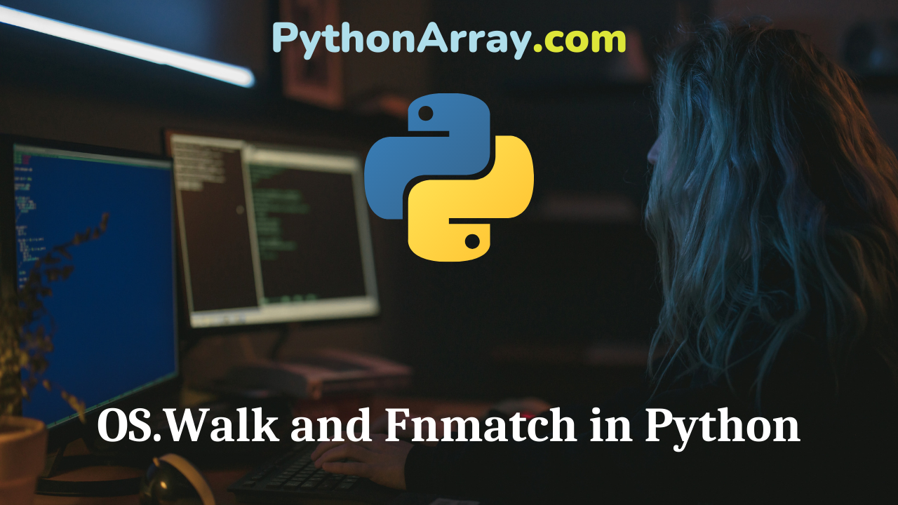 OS.Walk and Fnmatch in Python