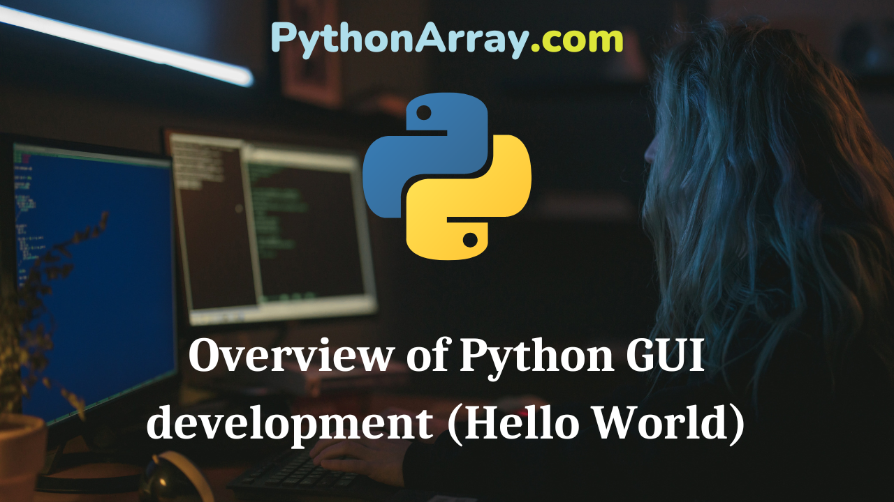 Overview of Python GUI development (Hello World)