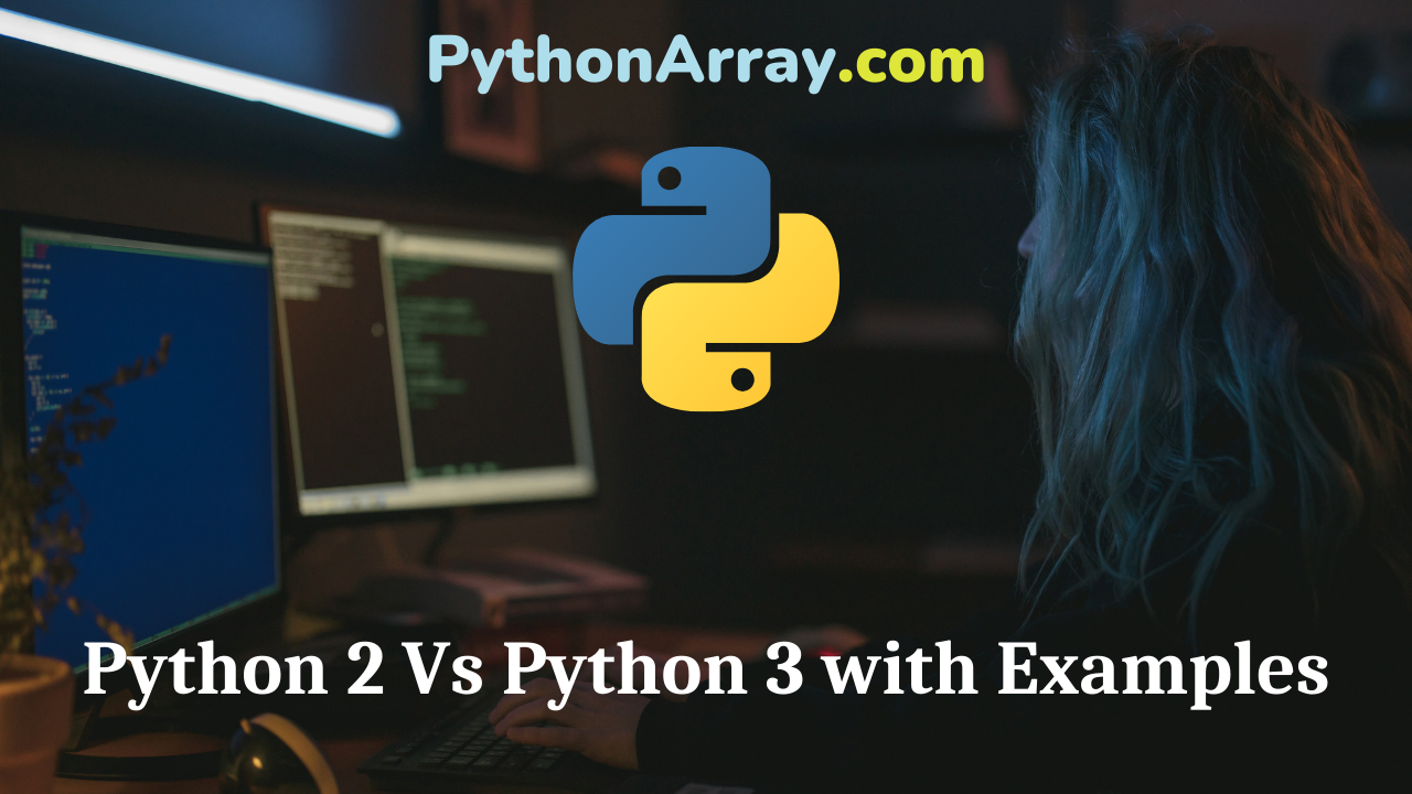 Python 2 Vs Python 3 with Examples