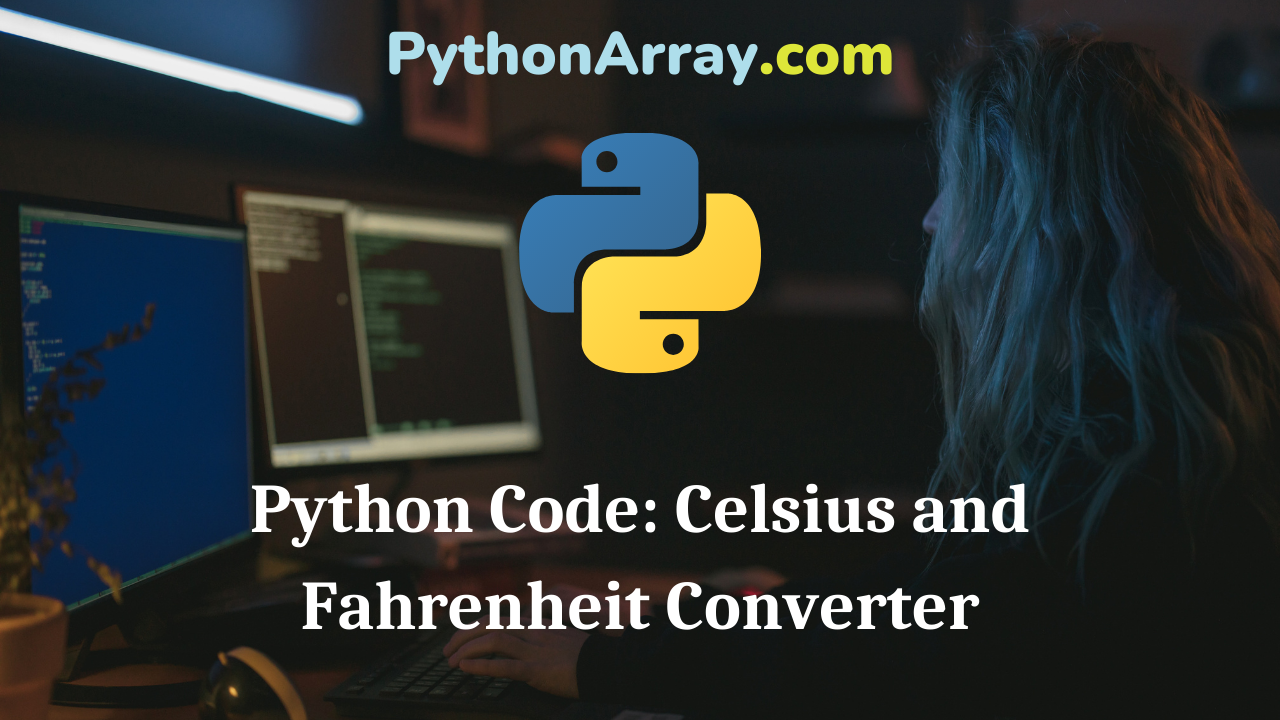 Python Code Celsius and Fahrenheit Converter