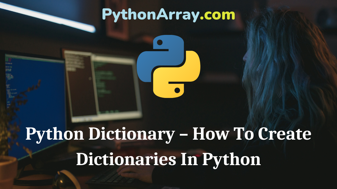 Python Dictionary – How To Create Dictionaries In Python