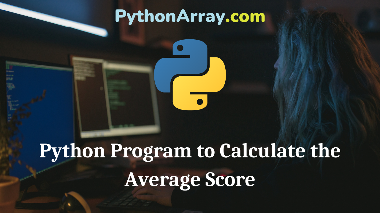 Python Program to Calculate the Average Score