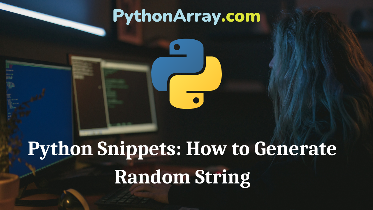 Python Snippets How to Generate Random String