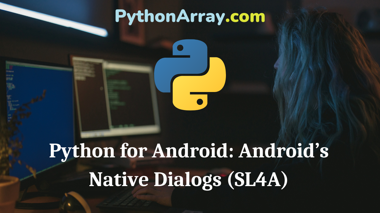 Python for Android Android’s Native Dialogs (SL4A)