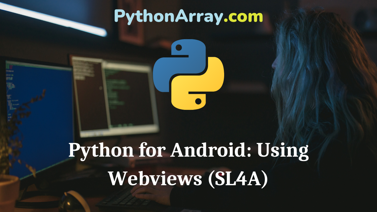 Python for Android Using Webviews (SL4A)