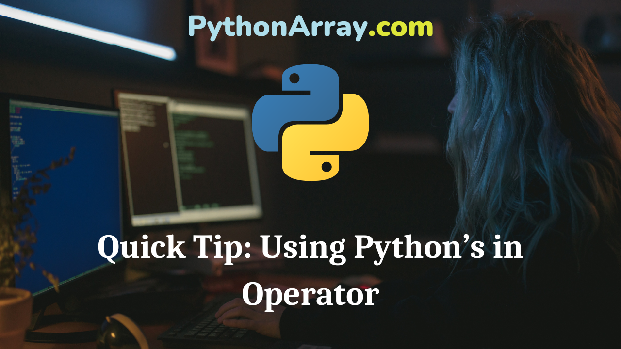 Quick Tip Using Python’s in Operator