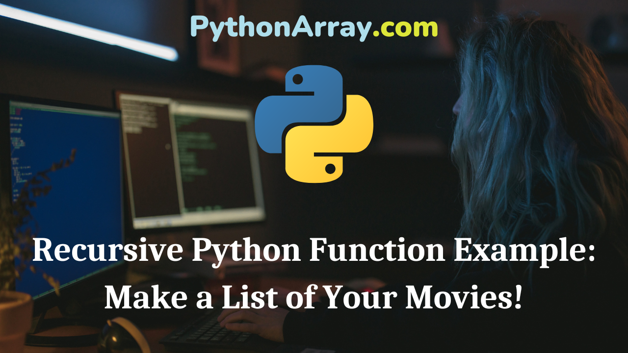 Recursive Python Function Example Make a List of Your Movies!
