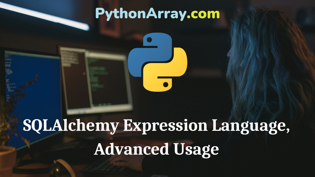 SQLAlchemy Expression Language, Advanced Usage