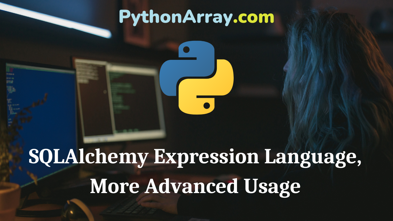 SQLAlchemy Expression Language, More Advanced Usage